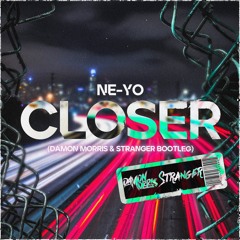 Ne-Yo - Closer (Damon Morris X Stranger Bootleg)