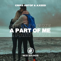Criss Antof & AxeeD - A Part Of Me