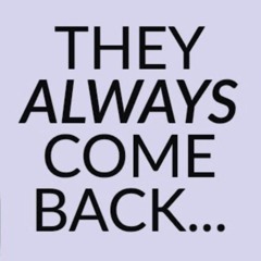 Why Did You Come Back