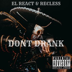 Recless "Dont Drank" Ft. El React (Prod.by Fewtile)