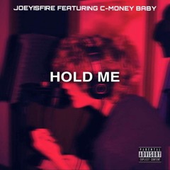 Hold Me ft. C-Money Baby