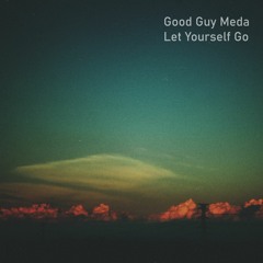 Good Guy Meda - Let Yourself Go (Original Mix)