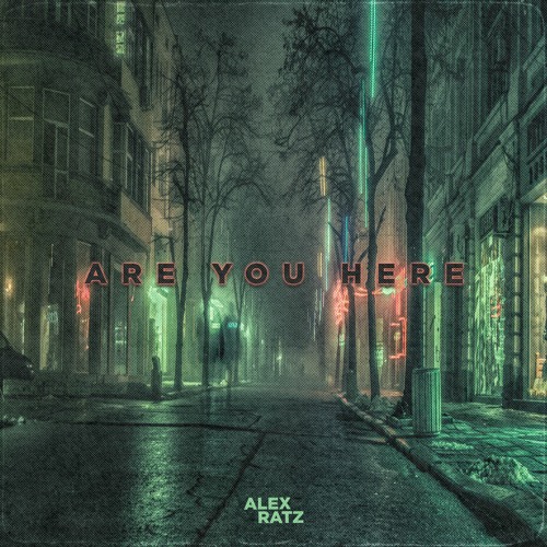 Alex Ratz - Are You Here