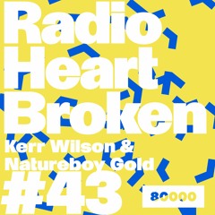 Radio Heart Broken - Episode 43 - Kerr Wilson & Natureboy Gold
