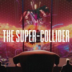 The Super-Collider - Quick preview