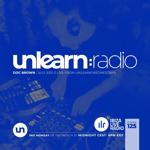 Doc Brown // Unlearn:Radio #125 (Live From Unlearn:Wednesdays)