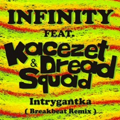 INFINITY feat. DREADSQUAD - Intrygantka ( Breakbeat Remix )