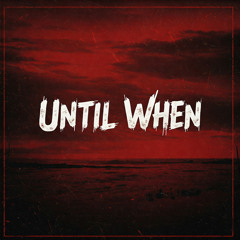 Until when