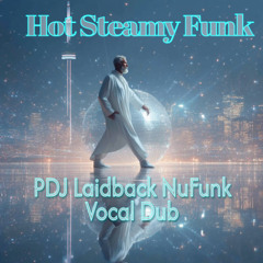 HotSteamyFunk'2025 (PDJ Laidback NuFunk Vocal Dub)