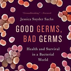 [Download] EPUB 💗 Good Germs, Bad Germs: Health and Survival in a Bacterial World by