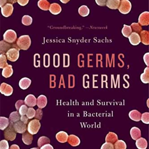 READ KINDLE 📕 Good Germs, Bad Germs: Health and Survival in a Bacterial World by  Je