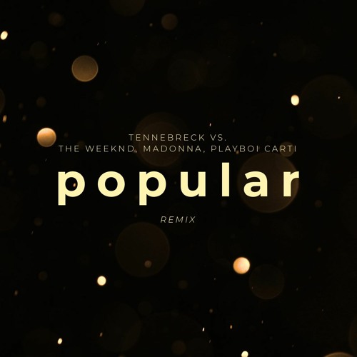 Tennebreck Vs. The Weeknd, Madonna, Playboi Carti - Popular (Remix) (Extended)