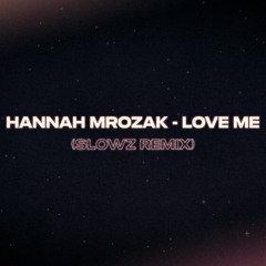 Hannah Mrozak (HRM) - Love Me (Slowz Remix)