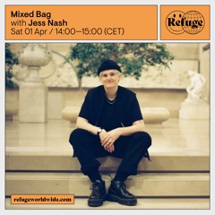 Refuge Worldwide: Mixed Bag - jess nash - 01.04.2023