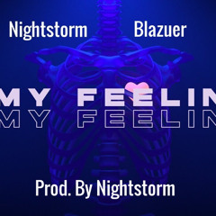 Nightstorm Ft. Blazuer - My Feelings(I'm Living Tonight)Prod. By Nightstorm