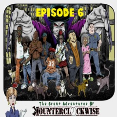 The Great Adventures Of Kounterclockwise Episode 6