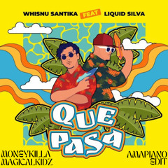 WHISNU SANTIKA - QUE PASA (MONEYKILLA x MAGICALKIDZ AMAPIANO EDIT)