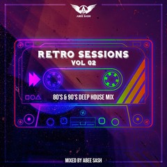 Retro Sessions - Vol 02 ★ 80's & 90's Deep House Mix By Abee Sash