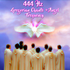 444Hz Gregorian Chants + Angel Frequency