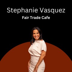 Stephanie Vasquez Fair Trade Cafe Phoenix Arizona