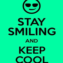 stay smiling and stay cool