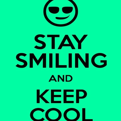 stay smiling and stay cool