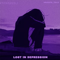 ONIVSTA, ZALU - LOST IN DEPRESSION