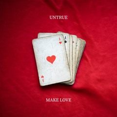 Untrue - Make Love [FREE DOWNLOAD!]