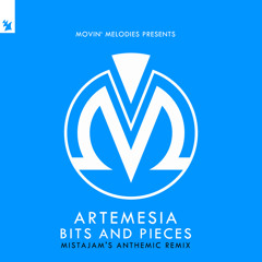 Artemesia - Bits And Pieces (MistaJam's Anthemic Remix)