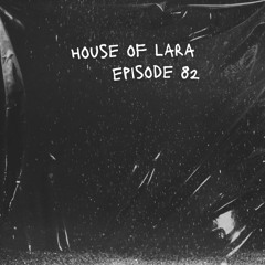 House of LARA - Episode 82