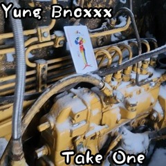 Yung Bnoxxx - Take One