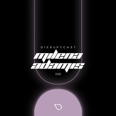 DIXRUPTCAST 096 | MILENA ADAMIS