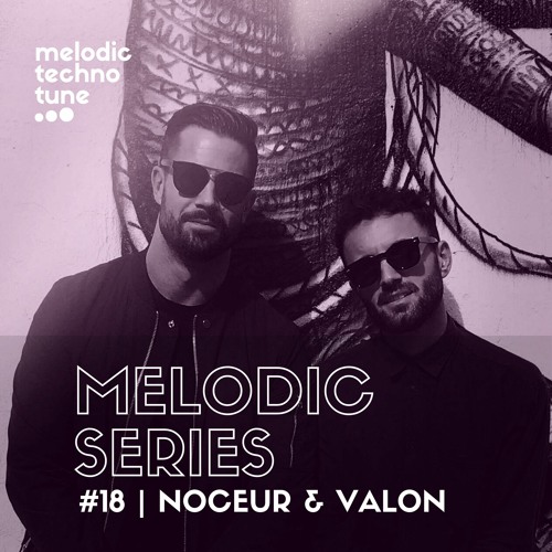MELODIC SERIES #18 | Noceur & Valon