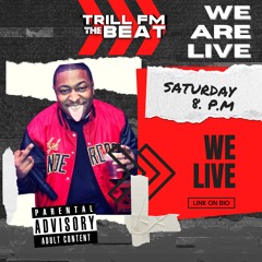 LIVE FROM TRILL FM JULY 9TH