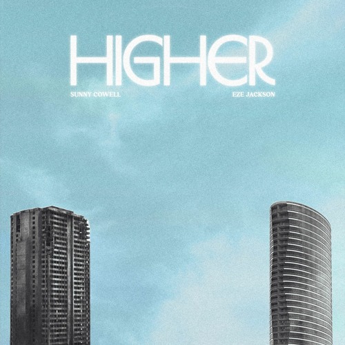 Sunny Cowell - Higher(feat. Eze Jackson)