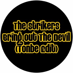 The Strikers - Bring Out The Devil (Tonbe Edit) - Free Download