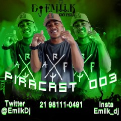 PIRACAST 003 - DJ EMILK DO PIRA 2020 [ BRABOOOO ]