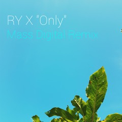 RY X - Only (Mass Digital Remix)