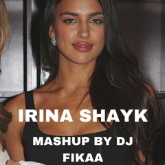 Irina Shayk (Mashup by DJ Fikaa) *PREVIEW*