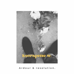 Ardour & resolution.