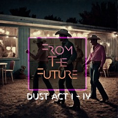 Dust: Act I - IV; The Complete Collection