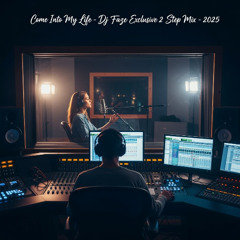 Come Into My Life-  Dj Faze Exclusive 2 Step Mix 2025