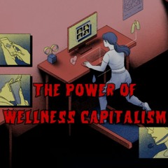 279. The Power of Wellness Capitalism (ft. Tamara Nopper, Eve Zelickson)