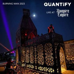 Quantify @ Vampire Empire | Burning Man 2023