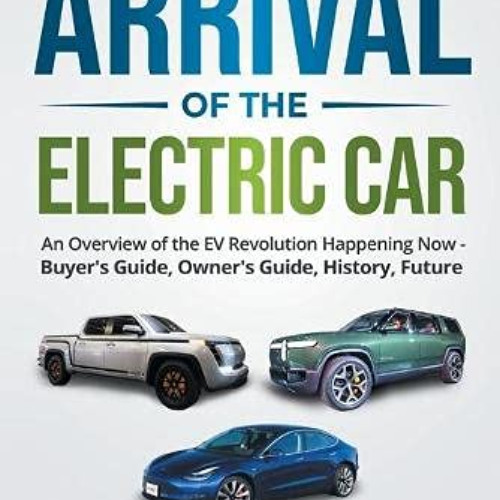 [VIEW] KINDLE 🗃️ The Arrival of the Electric Car by  Chris Johnston &  Ed Sobey KIND