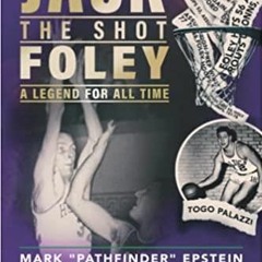 Read* PDF Jack ?the Shot? Foley-A Legend for All Time: With Togo Palazzi and Central Mass. Basketbal