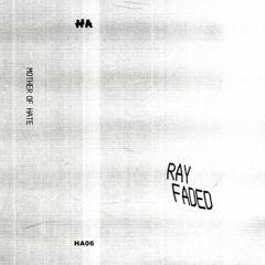 PRMIERE: Ray Faded - Hexing (HA06)