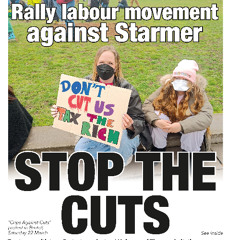 738 — Rally labour movement against Starmer: Stop the cuts. Don't cut us, tax the rich! | More
