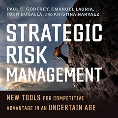 [Get] EBOOK 📨 Strategic Risk Management: New Tools for Competitive Advantage in an U