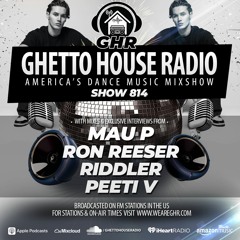GHR - Show 814- Mau P, Ron Reeser, Riddler, Peeti V